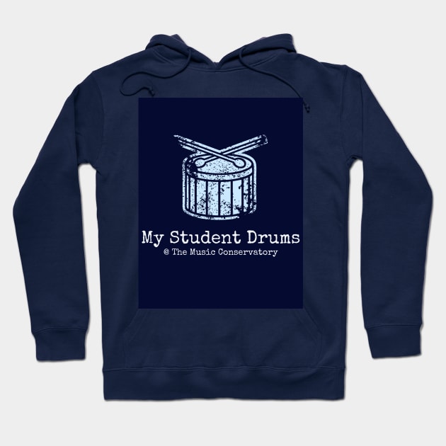 My Student Drums at The Music Conservatory Hoodie by musicconservatory